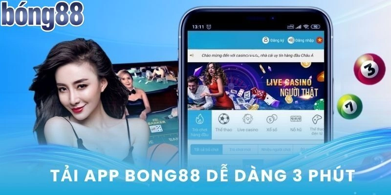 Tải App Bong88 – Mang Trải Nghiệm Tốt Nhất Dành Cho Bet Thủ
