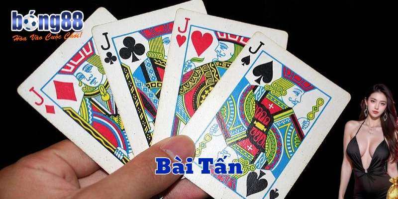 Trải nghiệm chơi Bài Tấn đầy thú vị 