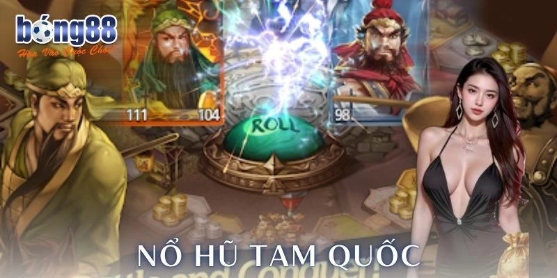 Nổ hũ tam quốc Bong88