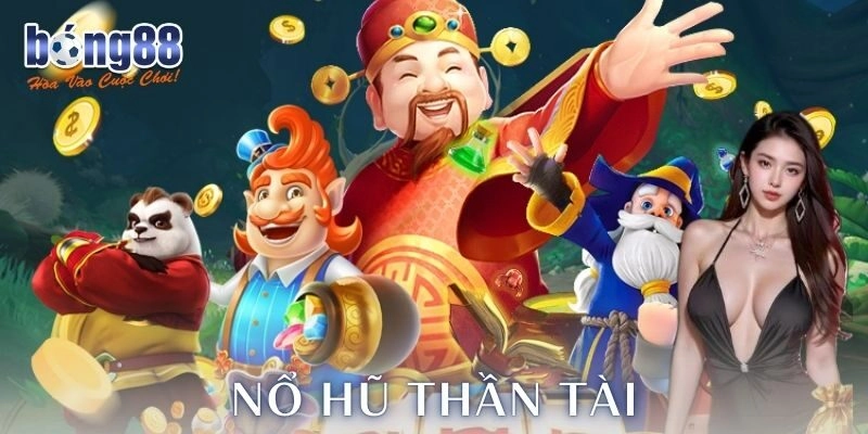 Nổ hũ thần tài Bong88