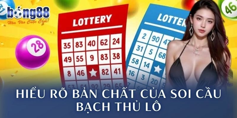 Hiểu rõ bản chất của soi cầu bạch thủ lô