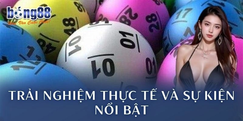 Trải nghiệm thực tế và sự kiện nổi bật