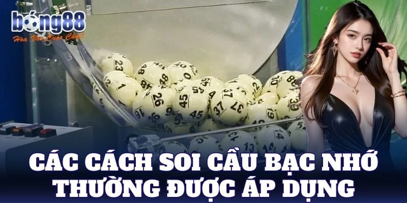 Soi Cầu Bạc Nhớ – Phương pháp soi cầu phổ biến